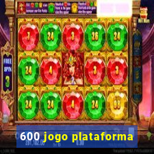 600 jogo plataforma